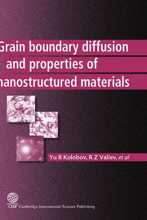 Grain Boundary Diffusion and Properties of Nanostructured Materials de Yu R. Kolobov