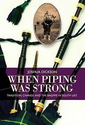 When Piping was Strong de Joshua Dickson