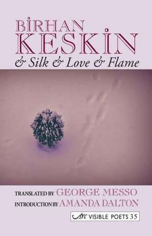 & Silk & Love & Flame de Birhan Keskin