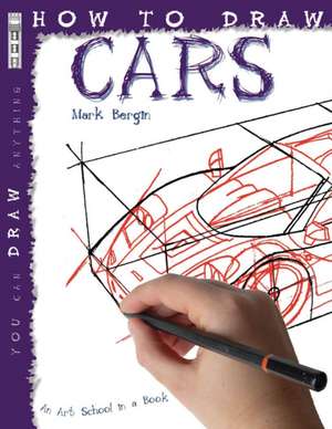 Bergin, M: How To Draw Cars de Mark Bergin