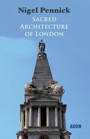 Sacred Architecture of London de Nigel Pennick