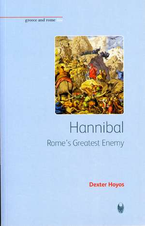 Hannibal – Rome`s Greatest Enemy de D Hoyos