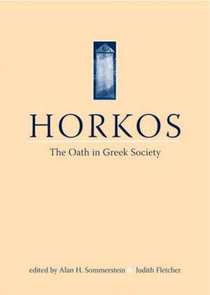 Horkos: The Oath in Greek Society de Alan H, Sommerstein