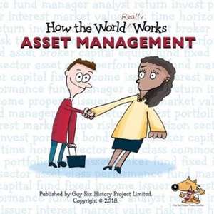 Fox, G: How the World REALLY Works: Asset Management de Guy Fox