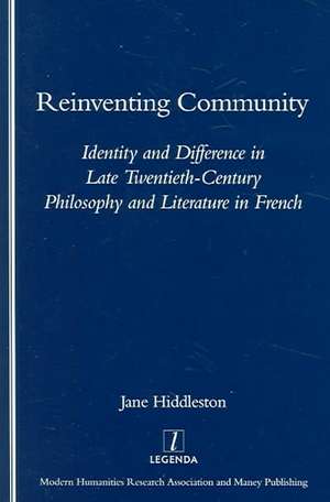 Reinventing Community: Identity and Difference in Late Twentieth-century Philosophy and Literature in French de Jane Hiddlestone