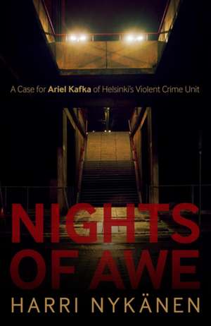 Nights of Awe: A Case for Ariel Kafka of Helsinki's Violent Crime Unit de Harri Nykanen