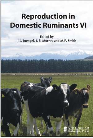 Reproduction in Domestic Ruminants VI: Proceedings of the Seventh International Symposium on Reproduction in Domestic Ruminants, Wellington, New Zeala de J. L. Jeungel