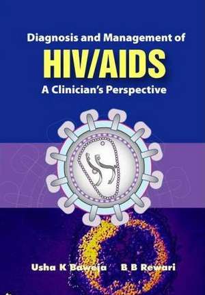 Diagnosis and Management of HIV/AIDS: A Clinician's Perspective de Ed. Baveja, Usha K.