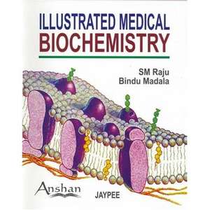 Illustrated Medical Biochemistry de S. M. Raju