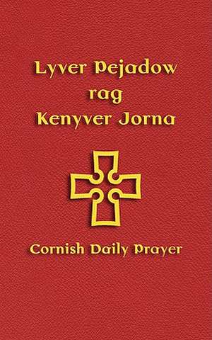 Lyver Pejadow Rag Kenyver Jorna: Cornish Daily Prayer de ANDY PHILLIPS