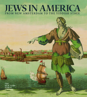 Jews in America: From New Amsterdam to the Yiddish Stage de Stephen D Corrsin