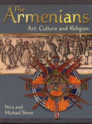 The Armenians: Art, Culture and Religion de Nira Stone