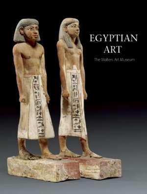 Egyptian Art: The Walters Art Museum de MATTHIAS SEIDEL