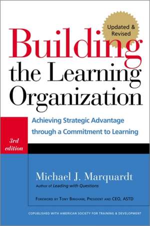 Building the Learning Organization: Achieving Strategic Advantage through a Commitment to Learning de Michael J. Marquardt