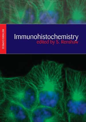 Immunohistochemistry: Methods Express de Simon Renshaw