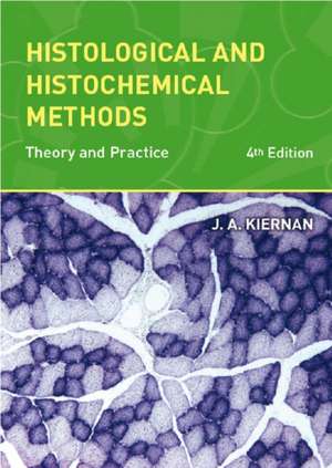 Histological and Histochemical Methods de John Kiernan