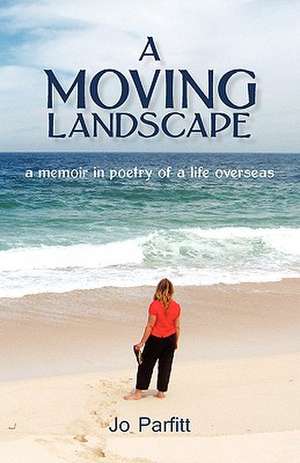 A Moving Landscape de Joanna Elizabeth Parfitt