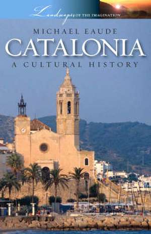 Catalonia a Cultural and Literary History de Michael Eaude