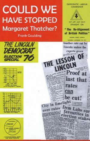 Could We Have Stopped Margaret Thatcher? de Frank Goulding