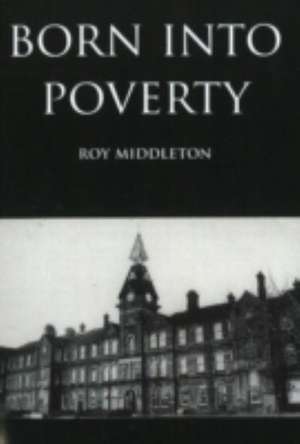 Born into Poverty de Roy Middleton