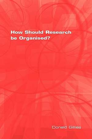 How Should Research Be Organised? de Donald Gillies