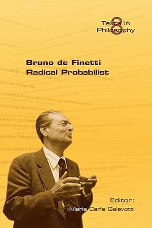 Bruno de Finetti Radical Probabilist de Maria Carla Galavotti