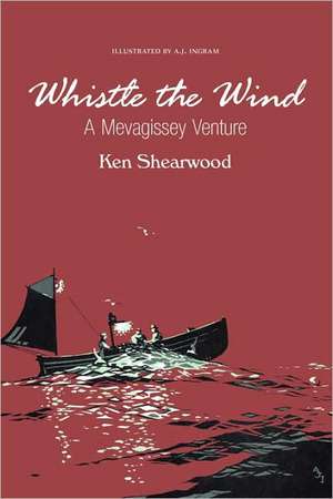 Whistle the Wind: A Mevagissey Venture de Ken A. Shearwood