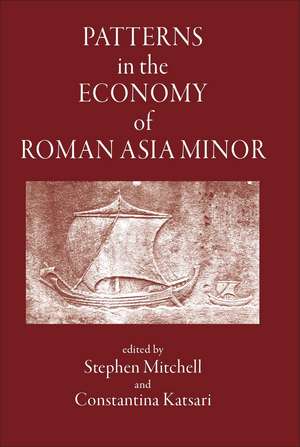 Patterns in the Economy of Roman Asia Minor de Constantina Katsari