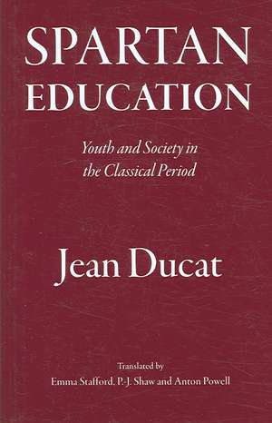 Spartan Education: Youth and Society in the Classical Period de Jean Ducat