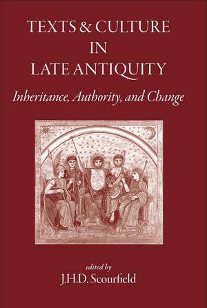 Texts and Culture in Late Antiquity: Inheritance, Authority, and Change de J.H.D. Scourfield