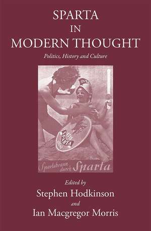 Sparta in Modern Thought: Politics, History and Culture de Stephen Hodkinson