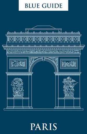 Blue Guide Paris de Delia Gray-Durant