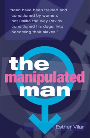 The Manipulated Man de Esther Vilar