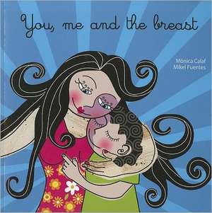 You, Me and the Breast de Monica Calaf