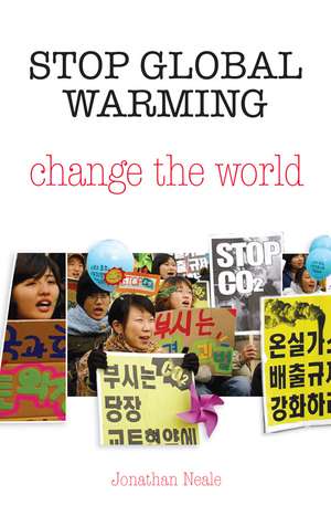 Stop Global Warming, Change the World de Jonathan Neale