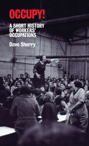 Occupy!: A Short History of Worker's Occupations de Dave Sherry