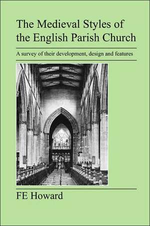 The Medieval Styles of the English Parish Church de F. E. Howard