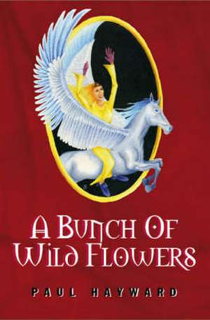 A Bunch of Wild Flowers de Paul B. Hayward