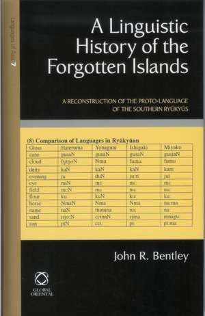 A Linguistic History of the Forgotten Islands: A Reconstruction of the Proto-language of the Southern Ryūkyūs de John R. Bentley