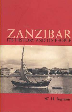 Zanzibar: Its History and Its People de W. H. Ingrams