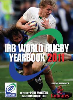 The IRB World Rugby Yearbook 2011 de Paul Morgan