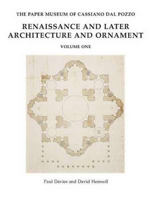 The Paper Museum of Cassiano Dal Pozzo: Renaissance and Later Architecture and Ornament de Paul Davies