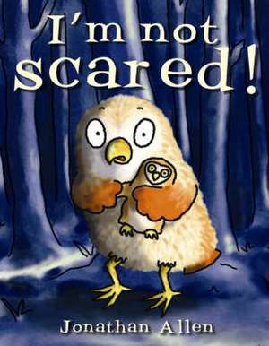 I'm Not Scared! de Jonathan Allen