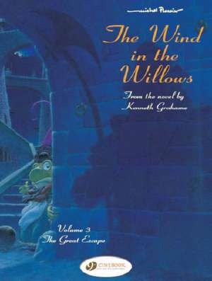 The Wind in the Willows Vol. 3: The Great Escape de Kenneth Grahame