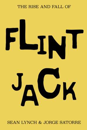 THE RISE AND FALL OF FLINT JACK HB de Sean Lynch