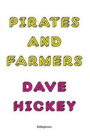 Dave Hickey: Essays on the Frontiers of Art de Dave Hickey