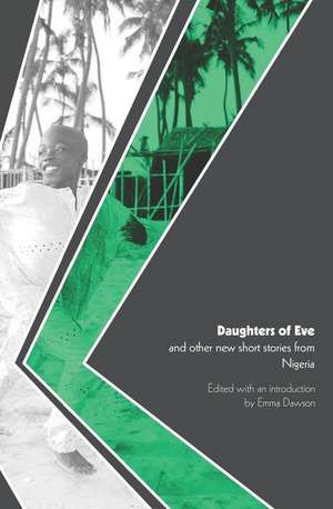 Daughters of Eve and other new short stories from Nigeria de Emma Dawson