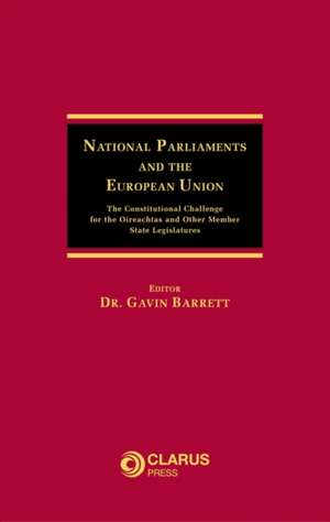 National Parliaments and the European Union de Gavin Barrett