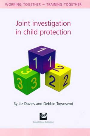 Joint Investigation in Child Protection: Working Together - Training Together de Liz Davies