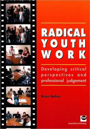 Radical Youth Work de Brian Belton